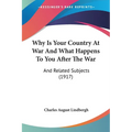 Why Is Your Country At War And What Happens To You After The War: And Related Subjects (1917)