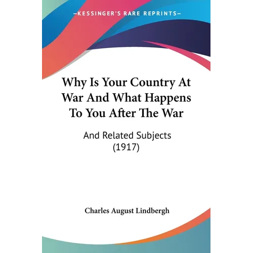 Why Is Your Country At War And What Happens To You After The War: And Related Subjects (1917)