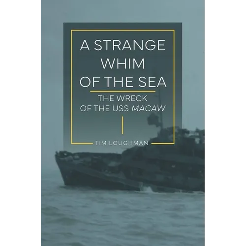 A Strange Whim of the Sea: The Wreck of the USS Macaw