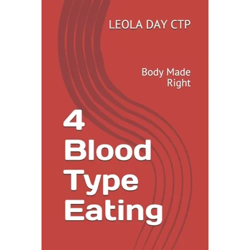 4 Blood Type Eating: Body Made Right
