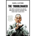 The Troublemaker: How Jimmy Lai Became a Billionaire, Hong Kong's Greatest Dissident, and China's Most Feared Critic