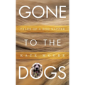 Gone To The Dogs: Tales of a Dog Napper