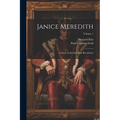 Janice Meredith: A Story of the American Revolution; Volume 1