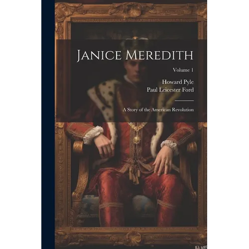 Janice Meredith: A Story of the American Revolution; Volume 1