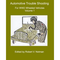 Automotive Trouble Shooting for WW2 Wheeled Vehicles: Volume 1