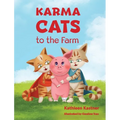 Karma Cats to the Farm: An Adventure of Courage, Compassion and Finding Your Voice