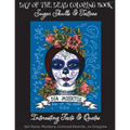 Day of the Dead Coloring Book: : Sugar Skulls & Tattoos; Bonus: Day of the Dead Interesting Facts & Quotes: Adults & Older Children; Use markers, gel