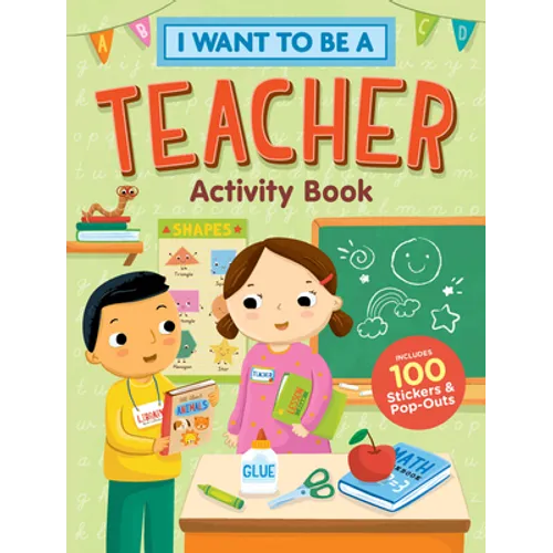 I Want to Be a Teacher Activity Book: 100 Stickers & Pop-Outs