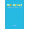 Angels in Islam: Messengers of Light