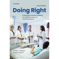 Doing Right: A Practical Guide to Ethics for Medical Trainees and Physicians