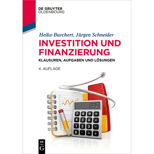 Investition Und Finanzierung: Klausuren, Aufgaben Und Lösungen