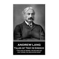 Andrew Lang - Tales of Troy and Greece: "The love of books, the golden key, that opens the enchanted door"