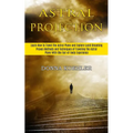 Astral Projection: Learn How to Travel the Astral Plane and Explore Lucid Dreaming (Proven Methods and Techniques of Traveling the Astral Plane With O