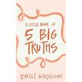 A Little book of 5 Big Truths