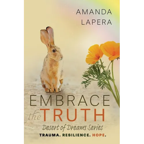 Embrace the Truth: (Desert of Dreams Series Book 3)