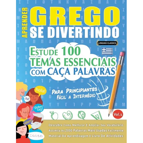 Aprender Grego Se Divertindo! - Para Principiantes: Fácil a Intermédio - Estude 100 Temas Essenciais Com Caça Palavras - Vol.1