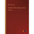 The Morals of Marcus Ordeyne; a Novel: in large print