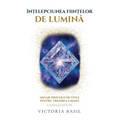 Înțelepciunea Ființelor De Lumina: Mesaje Dincolo de Stele Pentru Trezirea Umană