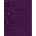 Jesús Siempre - Edición de Lujo: Descubre El Gozo En Su Presencia