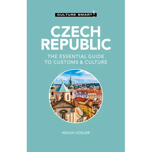 Czech Republic - Culture Smart!: The Essential Guide to Customs & Culture