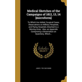 Medical Sketches of the Campaigns of 1812, 13, 14 [microform]: To Which Are Added, Surgical Cases, Observations on Military Hospitals, and Flying Hosp