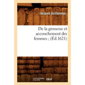 de la Grossesse Et Accouchement Des Femmes (Éd.1621)
