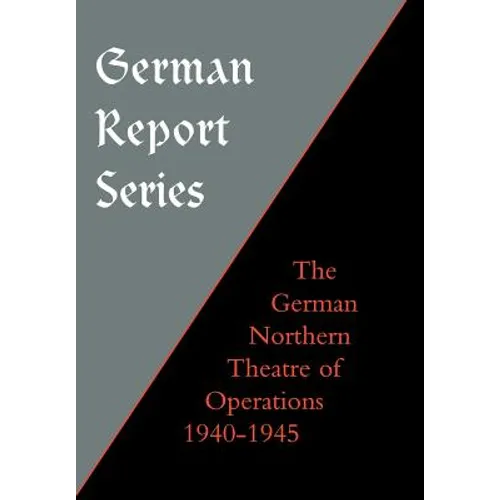 German Report Series: German Northern Theatre of Operations 1940-45