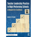 Teacher Leadership Practice in High-Performing Schools: A Blueprint for Excellence