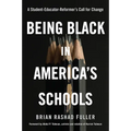 Being Black in America's Schools: A Student-Educator-Reformers Call for Change