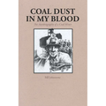 Coal Dust in My Blood: The Autobiography of a Coal Miner