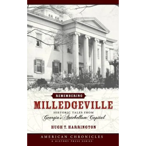 Remembering Milledgeville: Historic Tales from Georgia's Antebellum Capital