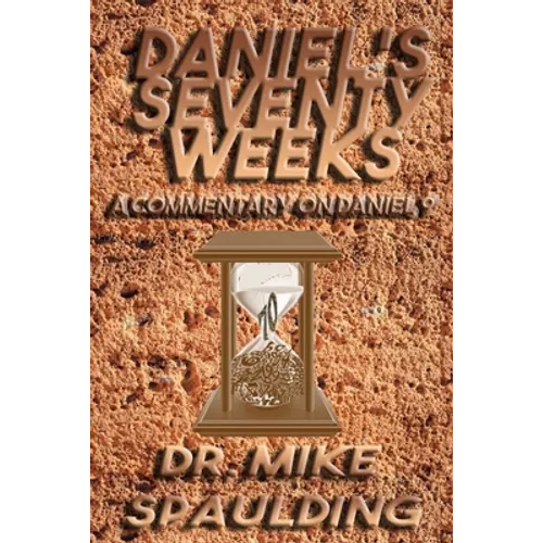 Daniel's Seventy Weeks - A Commentary On Daniel 9