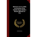 Morocco as it is, With an Account of Sir Charles Euan Smith's Recent Mission to Fez