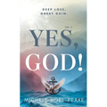 Yes, God! ﻿Volume 3 ﻿: Deep Loss. Great Gain.