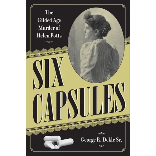 Six Capsules: The Gilded Age Murder of Helen Potts