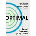 Optimal: Cómo Alcanzar La Excelencia Personal Y Laboral Todos Los Días / Optimal: How to Sustain Personal and Organizational Excellence Every Day