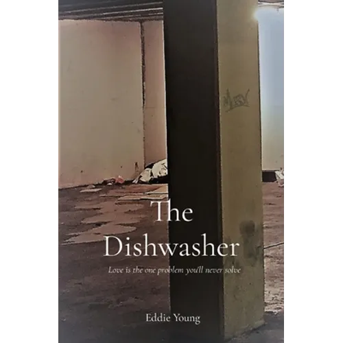 The Dishwasher: Love is the one problem you'll never solve