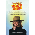 HEY CHICA! You Are The Movement: The Story Behind A Chica Inspired To Live And Make An Impact In the World...And How You Can Make Yours Too!
