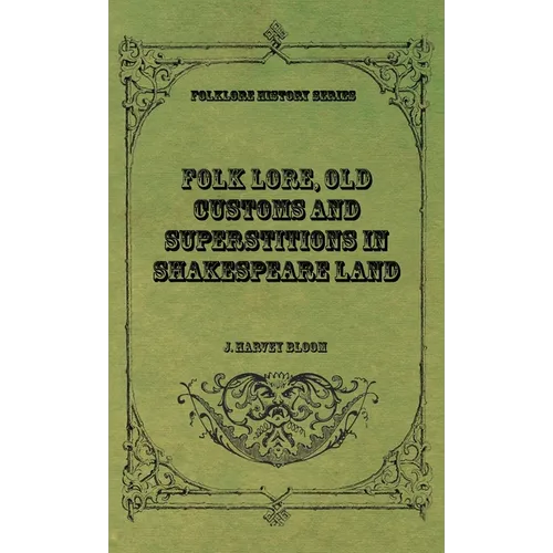 Folk Lore, Old Customs and Superstitions in Shakespeare Land