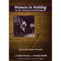 Women in Waiting in the Westward Movement: Life on the Home Frontier