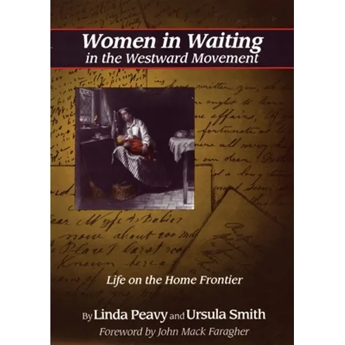 Women in Waiting in the Westward Movement: Life on the Home Frontier