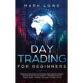 Day Trading: Proven Strategies to Succeed and Create Passive Income in the Stock Market - Introduction to Forex Swing Trading, Options, Futures & ETFs