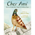 Cher Ami: Based on the World War I Legend of the Fearless Pigeon