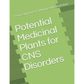 Potential Medicinal Plants for CNS Disorders