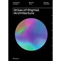 Atlas of Digital Architecture: Terminology, Concepts, Methods, Tools, Examples, Phenomena
