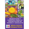 Producción y logística para la exportación de mango y aguacate