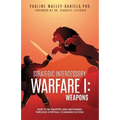 Strategic Intercessory Warfare I: Weapons: How to Be Equipped and Empowered Through Spiritual Communications
