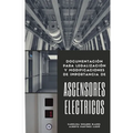 Ascensores Eléctricos: Documentación para legalización y modificaciones de importancia