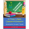 70 Times 7 Math: Classwork/Homework: Kindergarten Through 5th Grade