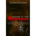 Welcome To Your Nightmares: Your Guide to Finding The Meaning of Monsters, Demons, Snakes, Spiders and Just Plain Scary Dreams